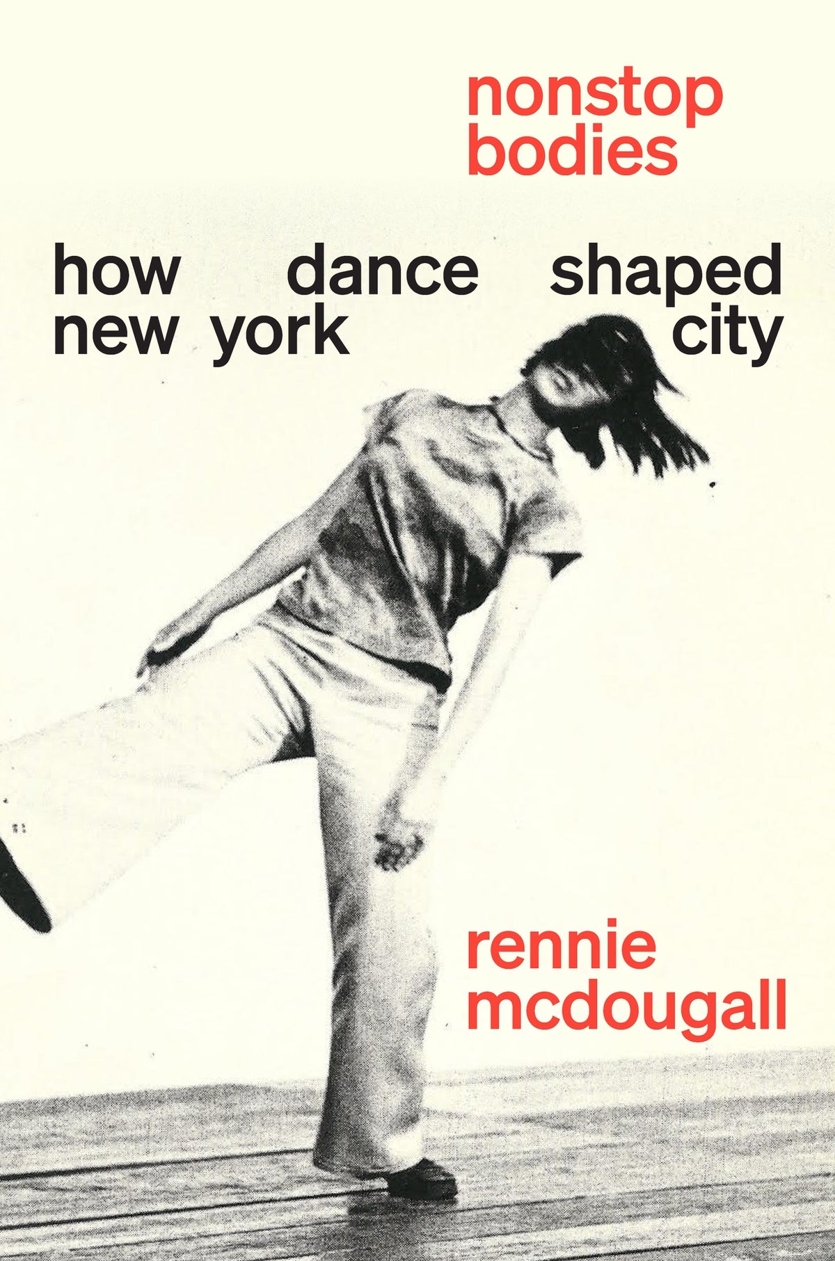 Nonstop Bodies - How Dance Shaped New York City (Hardback)– Abrams