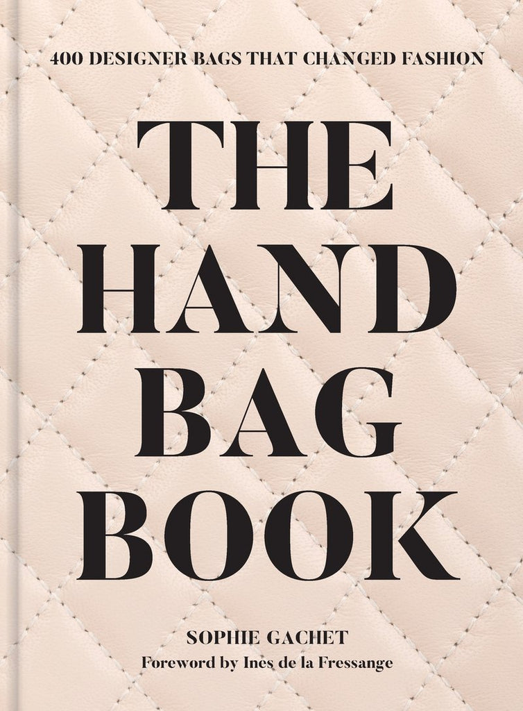 The Handbag Book 400 Designer Bags That Changed Fashion