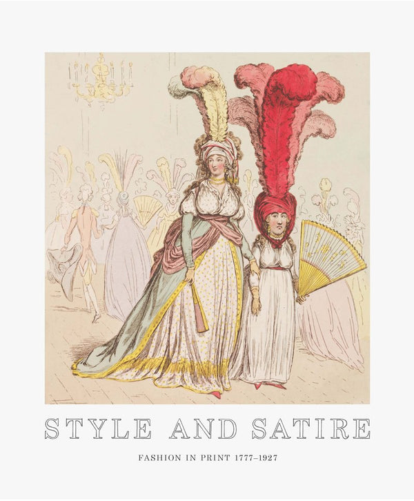 Style and Satire: Fashion in Print 1777-1927